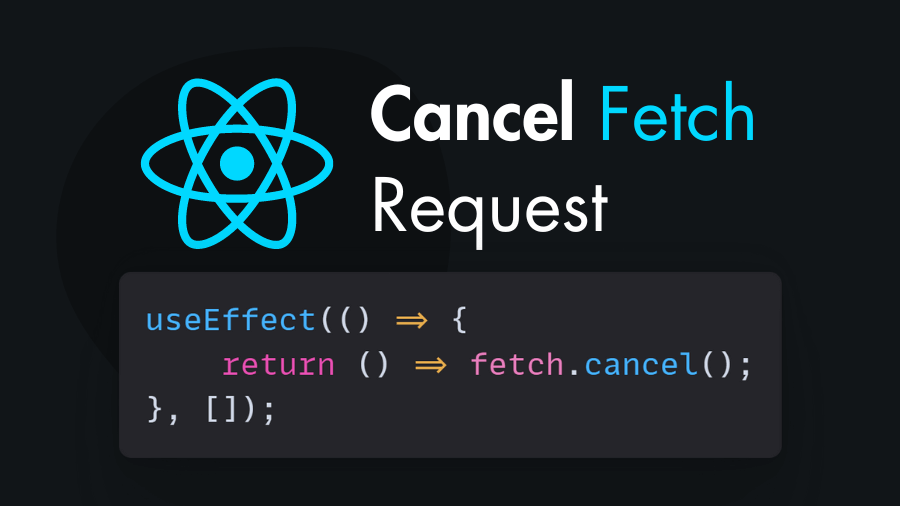 Cancel Fetch Requests in React tutorial